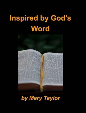 Inspired by God's Word by Mary Taylor