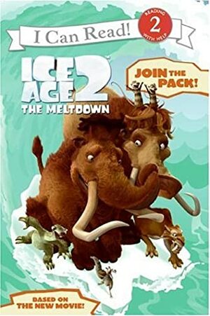 Ice Age 2: The Meltdown: Join the Pack! (I Can Read Books: Level 2) by Artful Doodlers, Ellie O'Ryan