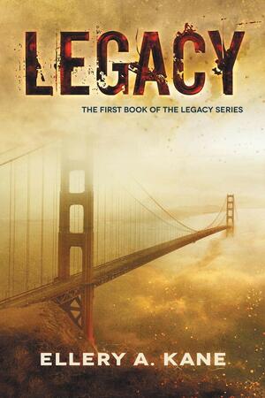 Legacy by Ellery A. Kane