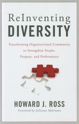 Reinventing Diversity: Transforming Organizational Community to Strengthen People, Purpose, and Performance by Howard J. Ross