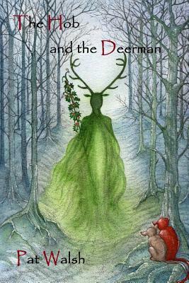 The Hob and the Deerman by Pat Walsh