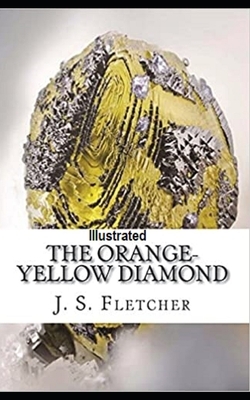 The Orange-Yellow Diamond Illustrated by J. S. Fletcher