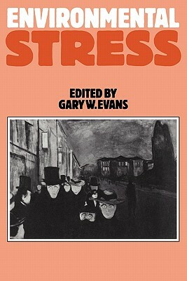 Environmental Stress by Gary W. Evans