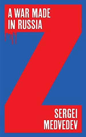 A War Made in Russia by Sergei Medvedev