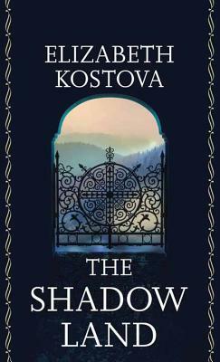 The Shadow Land by Elizabeth Kostova