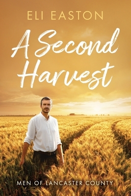 A Second Harvest by Eli Easton