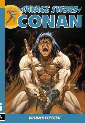The Savage Sword of Conan, Volume 15 by Chuck Dixon, Andy Kubert, Chris Warner, Ernie Chan, Don Kraar, Gary Kwapisz