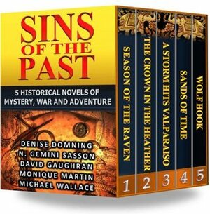 Sins of the Past: 5 Historical Novels of Mystery, War and Adventure by N. Gemini Sasson, Monique Martin, Denise Domning, David Gaughran, Michael Wallace