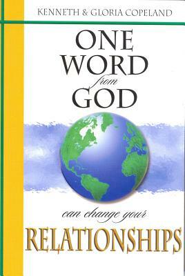 One Word from God Can Change Your Relationships by Kenneth Copeland, Gloria Copeland