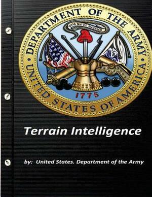 Terrain Intelligence by United States. Department of the Army by United States Department of the Army