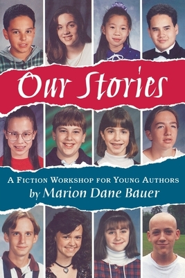 Our Stories: A Fiction Workshop for Young Authors by James Cross Giblin, Marion Dane Bauer