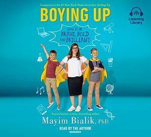 Boying Up: How to Be Brave, Bold and Brilliant by Mayim Bialik