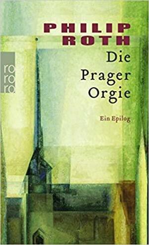 Die Prager Orgie by Philip Roth