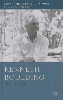 Kenneth Boulding: A Voice Crying in the Wilderness by R. Scott