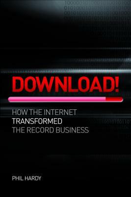 Download: How Digital Destroyed the Record Business by Phil Hardy