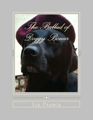 The Ballad of Doggy Bonar: One Dog's Struggle for the Greater Good by Liz Pearce