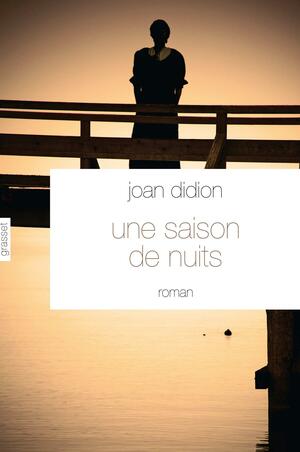 Une saison de nuits by Joan Didion