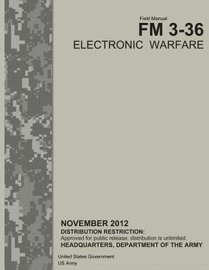 Field Manual FM 3-36 Electronic Warfare November 2012 by United States Government Us Army