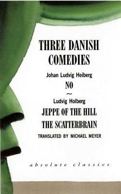 Three Danish Comedies by Ludvig Holberg, Johan Ludvig Heiberg