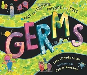 Germs: Sickness, Bad Breath, and Pizza by Lesa Cline-Ransome, James E. Ransome