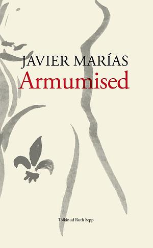 Armumised by Javier Marías