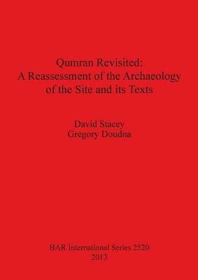 Qumran Revisited: A Reassessment of the Archaeology of the Site and its Texts by David Stacey, Gregory Doudna