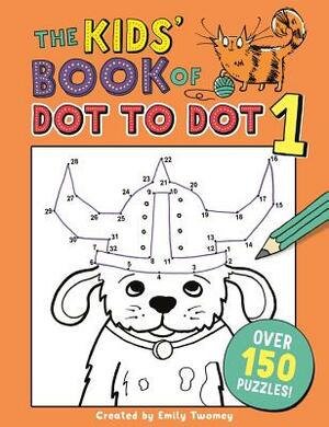 The Kids' Book of Dot to Dot 1 by Emily Golden Twomey