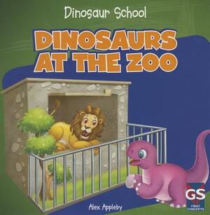 Dinosaurs at the Zoo by Alex Appleby