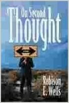 On Second Thought by Robison E. Wells