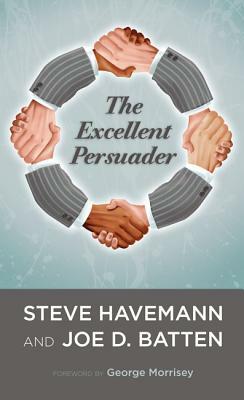 The Excellent Persuader by Joe D. Batten, Steve J. Havemann