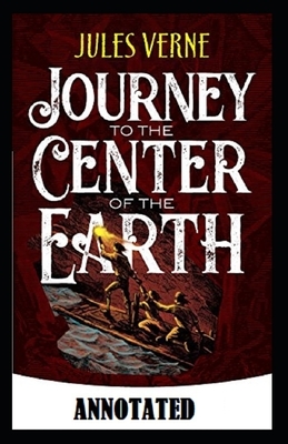 A Journey into the Center of the Earth Annotated by Jules Verne