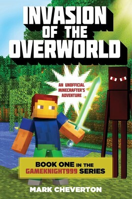 Invasion of the Overworld:  A Minecraft Novel by Mark Cheverton