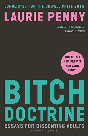 Bitch Doctrine: Essays for Dissenting Adults by Laurie Penny