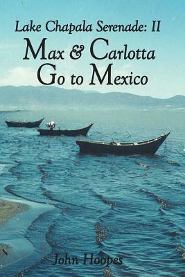 Max and Carlotta Go to Mexico by John Hoopes