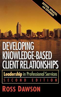 Developing Knowledge-Based Client Relationships by Ross Dawson
