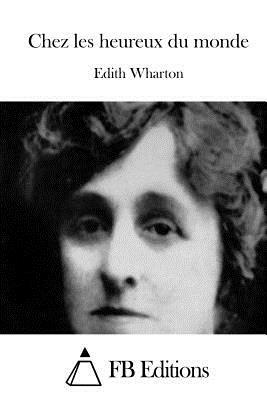 Chez les heureux du monde by Edith Wharton