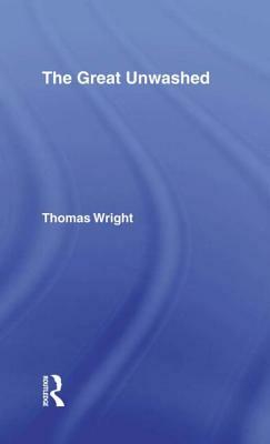 The Great Unwashed by Thomas Wright