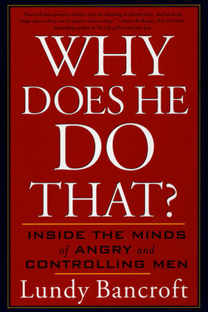 Why Does He Do That?: Inside the Minds of Angry and Controlling Men by Lundy Bancroft