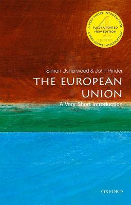 The European Union: A Very Short Introduction by John Pinder, Simon Usherwood