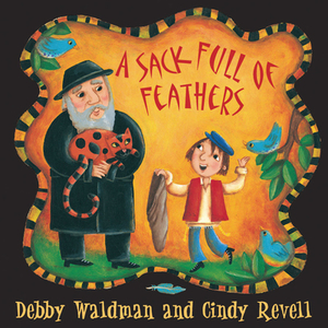 A Sack Full of Feathers by Debby Waldman