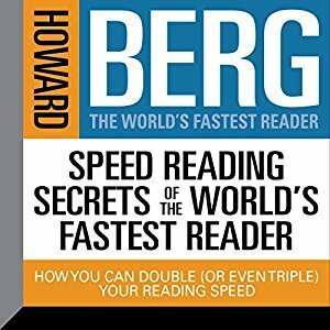 Speed Reading Secrets of the World's Fastest Reader: How you could Double (or even triple) Your Reading Speed by Howard Stephen Berg