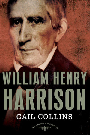 William Henry Harrison by Sean Wilentz, Gail Collins