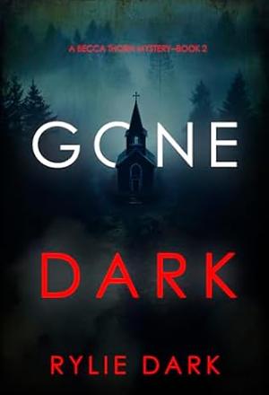 Gone Dark by Rylie Dark