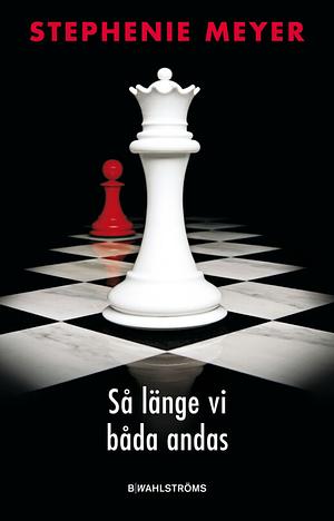 Så länge vi båda andas by Stephenie Meyer