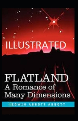 Flatland: A Romance of Many Dimensions Illustrated by Edwin A. Abbott