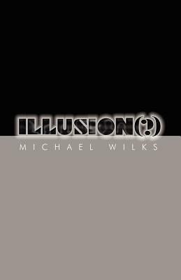 Illusion(?) by Michael Wilks