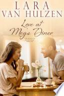 Love at Meg's Diner by Lara Van Hulzen