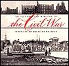 An Illustrated History of the Civil War: Images of an American Tragedy by Brian C. Pohanka, William J. Miller