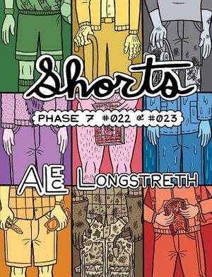 Shorts: Phase 7 #022 &#023 by Alec Longstreth