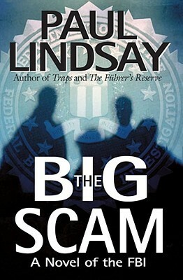The Big Scam: A Novel of the FBI by Paul Lindsay
